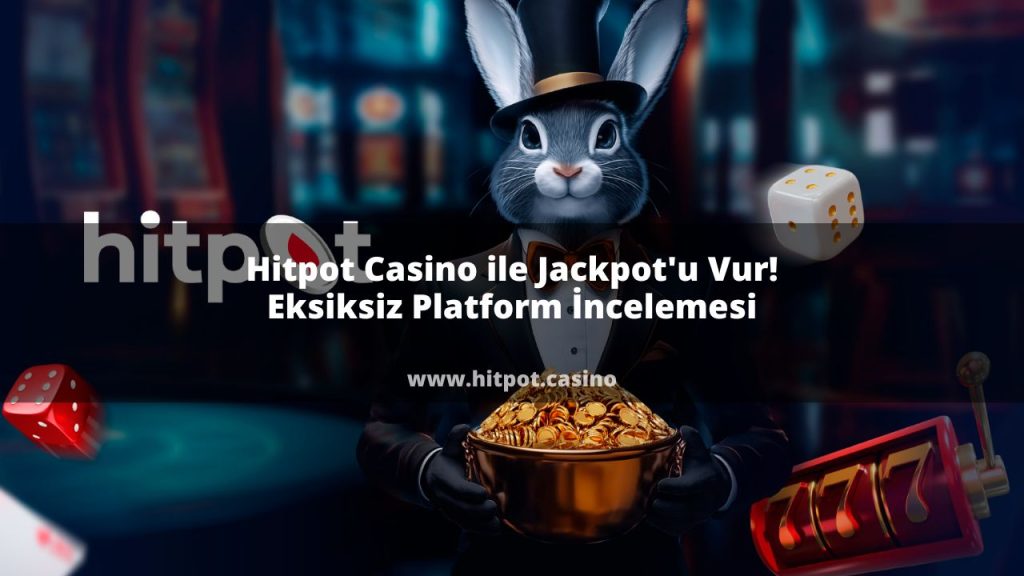 Hitpot Casino ile Jackpot'u Vur | Eksiksiz Platform İncelemesi